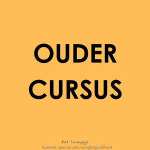 Oudercursus: Autisme in je kind herkennen (Ouder - zelfstandig)